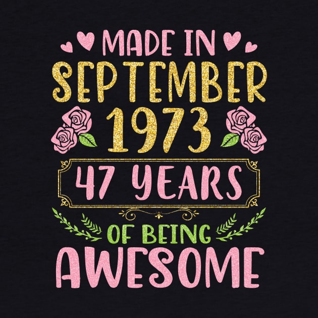 Made In September 1973 Happy Birthday To Me You Mom Sister Daughter 47 Years Of Being Awesome by bakhanh123